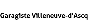 Garagiste Villeneuve-d'Ascq